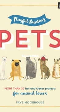 Playful Painting: Pets - Faye Moorhouse - English