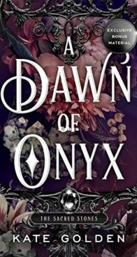 A Dawn of Onyx - The Sacred Stones Trilogy 1 - Kate Golden - English